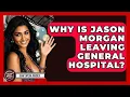 Why Is Jason Morgan Leaving General Hospital - Soap Opera Insider