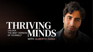 Thriving Minds Podcast with Alberto Zandi