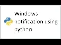How to show windows notification using python script
