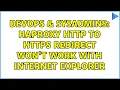 DevOps SysAdmins HAproxy http to https redirect won t work with Internet Explorer