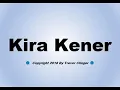 How To Pronounce Kira Kener
