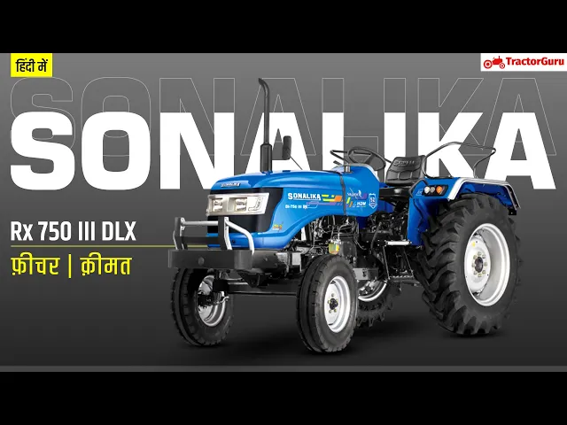 Sonalika Rx 750 III DLX Price, Full Specification, Features with Warranty | sonalika.