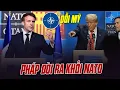 Lagu PHÁP DỖI ĐẠI CA MỸ, ĐÒI RA KHỎI NATO: CHÂU ÂU NHÌN THẤU BỘ MẶT CỦA MỸ, MUỐN THÂN VỚI NGA
