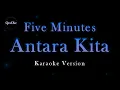 Download Lagu Five Minutes - Antara Kita (Karaoke Version by QraOke)