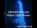 Download Lagu International Love - Pitbull, Chris Brown Edit audio
