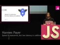 Hannes Payer Speed is awesome but low latency is sublime JSConf EU 2013