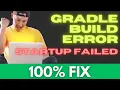 Fix Android Studio Gradle Error StartUp Failed SOLVED