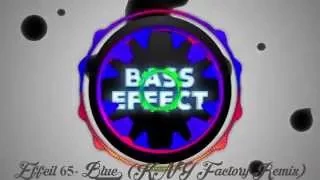 Download Eiffel 65 - Blue (KNY Factory Remix) (Bass Boosted) MP3