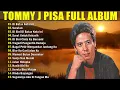 Tommy J Pisa Full Album 🍁 Lagu Pop Lawas Nostalgia 80an 90an 🍁 Lagu Tembang Kenangan Terpopuler