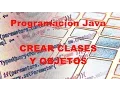 10 Curso Java CREAR CLASES Y OBJETOS
