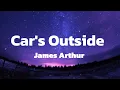 Download Lagu James Arthur - Car's Outside (lyrics)