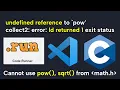 Cannot use pow sqrt in C Undefined reference to pow collect2 error ld returned 1 exit status