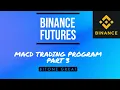 Binance Futures Part 3 MACD Automated Trading Program Python API