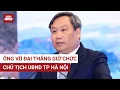 Lagu Tân chủ Chủ tịch UBND TP Hà Nội là ai? | VTC News