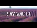 Lagu Rap indo Galau SUDAHLAH  - video lyric