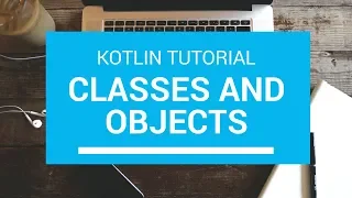 Kotlin Tutorial - Chapter 47 Kotlin Classes and Objects