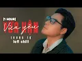 Download Lagu Vừa Hận Vừa Yêu Lofi (1HOUR) - TRUNG TỰ | Nên Xin Em Đừng Phản Bội Anh, Có Phải Anh Vừa Hận Vừa Yêu