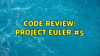 Code Review Project Euler 2 Solutions