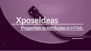 Difference between properties and attributes in HTML