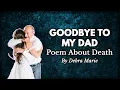 Goodbye To My Dad Powerful Poetry by Debra Marie