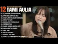 Lagu Tami Aulia Full Album - Lumpuhkanlah Ingatanku | Lagu Galau Viral Tiktok 2025