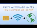 Sierra Wireless AirLink OS - How to configure WiFi as WAN