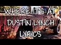 Where It’s At Dustin Lynch Lyrics