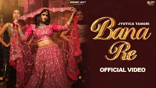 Jyotica Tangri ► Bana Re (Official Video) Anju Choudhary | Farmaan | Mann | New Punjabi Song 2026