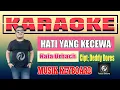 Download Lagu HATI YANG KECEWA KARAOKE NAFA URBACH - CIPT DEDDY DORES | MUSIK KEYBOARD
