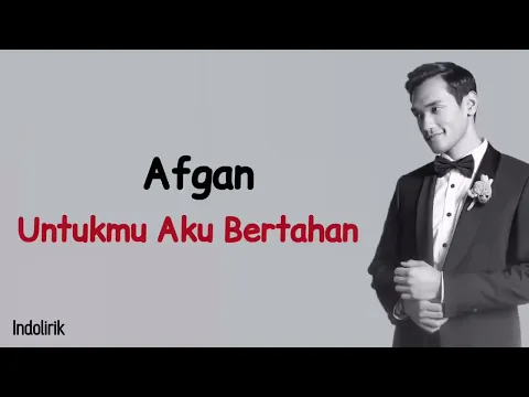 Download MP3 Afgan - Untukmu Aku Bertahan | Lirik Lagu Indonesia