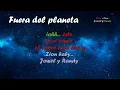 Fuera del planeta (Remix) - Eloy, Zion, Jowell y Randy (Letra)