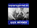 Electro Radio Podcast #011 : ALEX MENDES (Yucatec Music, COD3 QR, WeFine...)