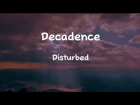 Download MP3 Disturbed - Decadence Lyrics