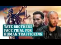 Tate Brothers Arrested In Romania For Human Trafficking