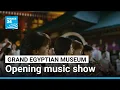 Lagu Grand Egyptian Museum opening ceremony music show • FRANCE 24 English