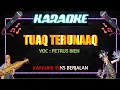 Lagu TUAQ TERUNAAQ VERSI KARAOKE RIJOQ TONYOI BENUAQ VOC PETRUS BIEN TEKS LAGU BERJALAN