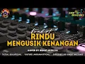 Download Lagu DJ KEMBALILAH CINTA HATI INI MEMINTA || FUNKOT RINDU MENGUSIK KENANGAN || BY DENNY KIPS 112