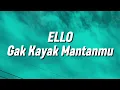 Ello - Gak Kayak Mantanmu (Lirik)
