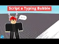 Roblox Scripting Tutorial How to Script a Typing Bubble
