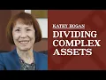 Dividing Complex Assets Kathy Hogan