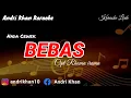 Download Lagu KARAOKE LIRIK VERSI ANDRI KHAN~BEBAS~(NADA CEWEK)CIPT : RHOMA IRAMA