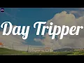 The Beatles ~ Day Tripper (Lyrics)