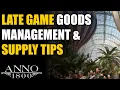 Anno 1800 Ultimate Guide Late Game Goods Management Supply Tips