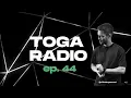 TOGA RADIO ep. 44