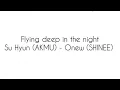 Download Lagu [LYRICS] Flying deep in the night (깊은 밤을 날아서)- Su Hyun (AKMU)×Onew (SHINEE)|가사 한국어 (Lyrics Hangeul)