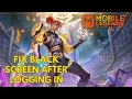 How to Fix Black Screen After Logging In in Mobile Legends 2025?