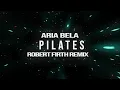Aria Bela - Pilates (Robert Firth Remix)