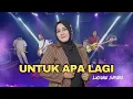 Lagu Untuk Apa Lagi Voc. Lusiana Safara 