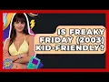Is Freaky Friday 2003 Kid-friendly - I m a 2000s Baby