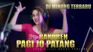 Download DJ Minang Terbaru 2022 - Bakureh Pagi Jo Patang || TIKTOK (BA MUSIK DJ REMIX) MP3